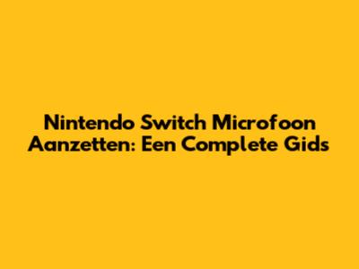 Nintendo Switch Microfoon Aanzetten: Een Complete Gids