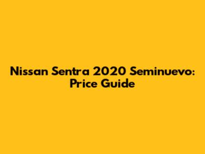 Nissan Sentra 2020 Seminuevo: Price Guide