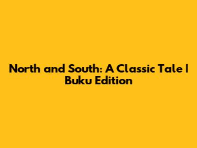 North and South: A Classic Tale | Buku Edition