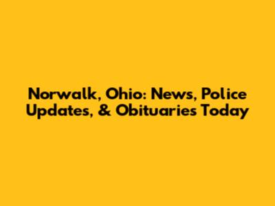 Norwalk, Ohio: News, Police Updates, & Obituaries Today