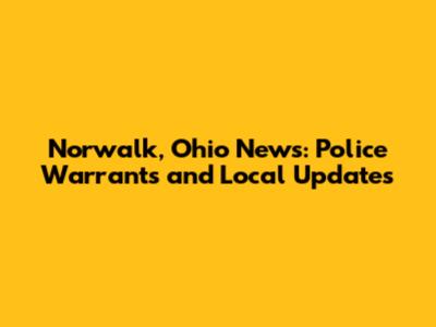 Norwalk, Ohio News: Police Warrants and Local Updates