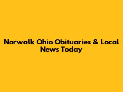 Norwalk Ohio Obituaries & Local News Today