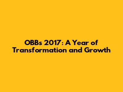OBB's 2017: A Year of Transformation and Growth