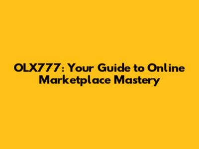OLX777: Your Guide to Online Marketplace Mastery
