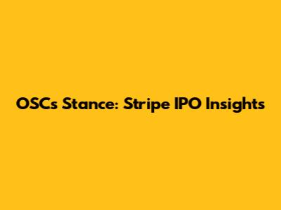 OSC's Stance: Stripe IPO Insights