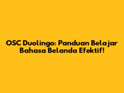 OSC Duolingo: Panduan Belajar Bahasa Belanda Efektif!