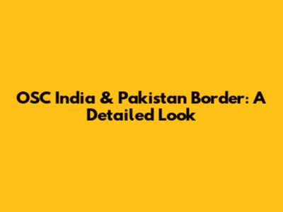 OSC India & Pakistan Border: A Detailed Look
