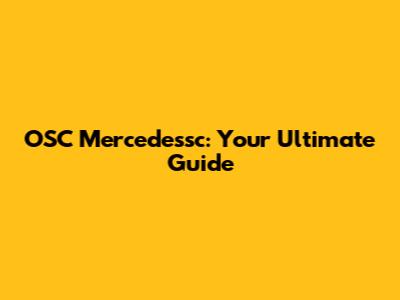 OSC Mercedessc: Your Ultimate Guide