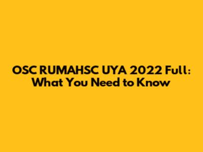 OSC RUMAHSC UYA 2022 Full: What You Need to Know