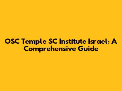 OSC Temple SC Institute Israel: A Comprehensive Guide