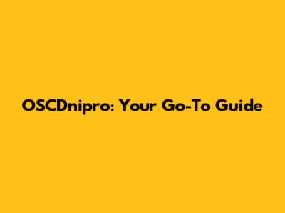 OSCDnipro: Your Go-To Guide