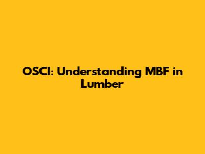 OSCI: Understanding MBF in Lumber