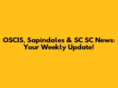 OSCIS, Sapindales & SC SC News: Your Weekly Update!