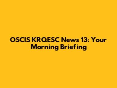 OSCIS KRQESC News 13: Your Morning Briefing