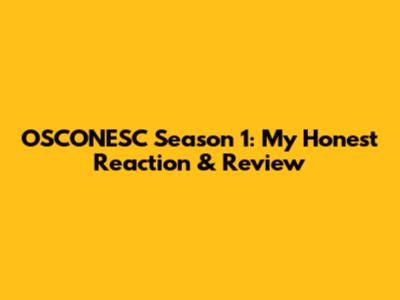 OSCONESC Season 1: My Honest Reaction & Review