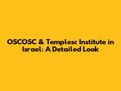 OSCOSC & Templesc Institute in Israel: A Detailed Look