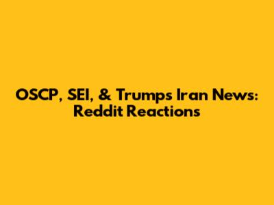 OSCP, SEI, & Trump's Iran News: Reddit Reactions