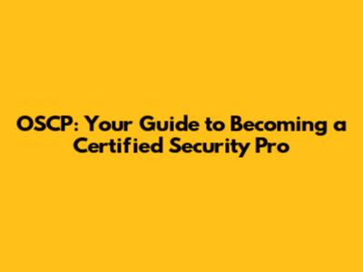 OSCP: Your Guide to Becoming a Certified Security Pro