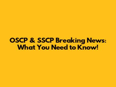 OSCP & SSCP Breaking News: What You Need to Know!