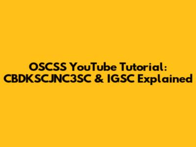 OSCSS YouTube Tutorial: CBDKSCJNC3SC & IGSC Explained