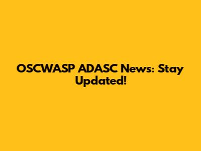 OSCWASP ADASC News: Stay Updated!
