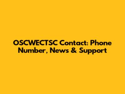 OSCWECTSC Contact: Phone Number, News & Support