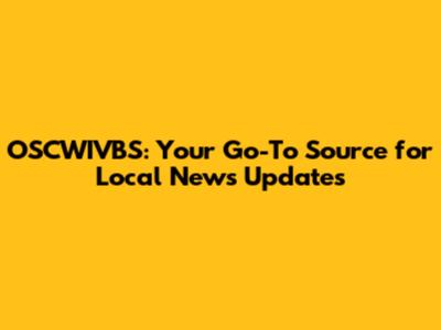 OSCWIVBS: Your Go-To Source for Local News Updates