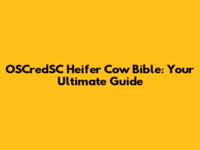 OSCredSC Heifer Cow Bible: Your Ultimate Guide