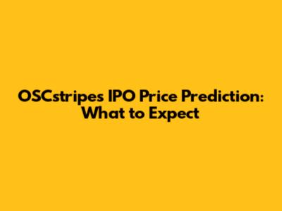 OSCstripes IPO Price Prediction: What to Expect
