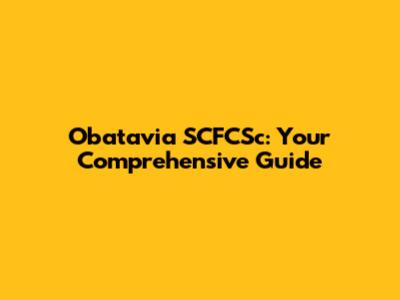 Obatavia SCFCSc: Your Comprehensive Guide
