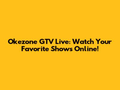 Okezone GTV Live: Watch Your Favorite Shows Online!