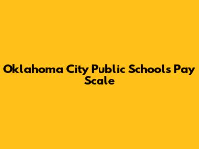 Oklahoma City Public Schools Pay Scale