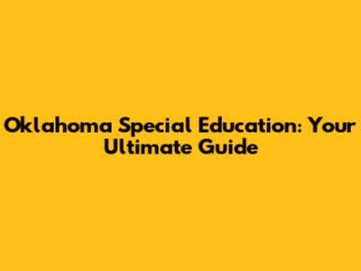 Oklahoma Special Education: Your Ultimate Guide