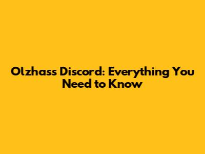 Olzhass Discord: Everything You Need to Know