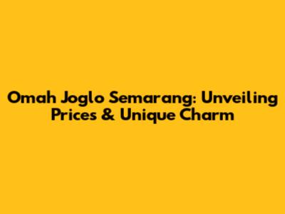 Omah Joglo Semarang: Unveiling Prices & Unique Charm