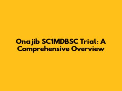 Onajib SC1MDBSC Trial: A Comprehensive Overview