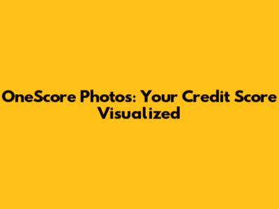 OneScore Photos: Your Credit Score Visualized