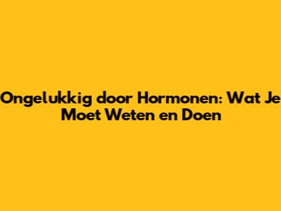 Ongelukkig door Hormonen: Wat Je Moet Weten en Doen