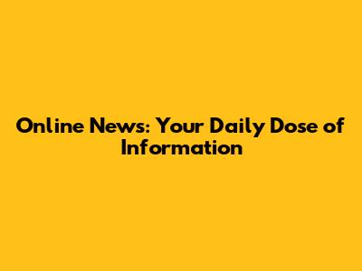 Online News: Your Daily Dose of Information
