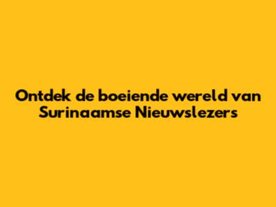 Ontdek de boeiende wereld van Surinaamse Nieuwslezers