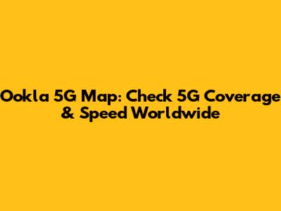 Ookla 5G Map: Check 5G Coverage & Speed Worldwide