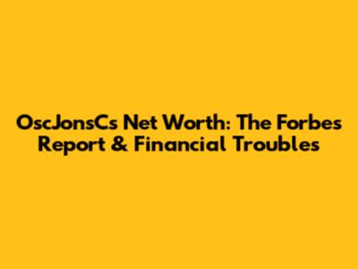 OscJonsC's Net Worth: The Forbes Report & Financial Troubles