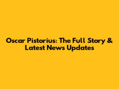 Oscar Pistorius: The Full Story & Latest News Updates