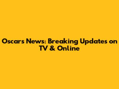Oscars News: Breaking Updates on TV & Online
