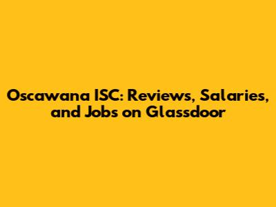 Oscawana ISC: Reviews, Salaries, and Jobs on Glassdoor