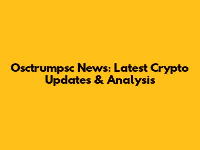 Osctrumpsc News: Latest Crypto Updates & Analysis