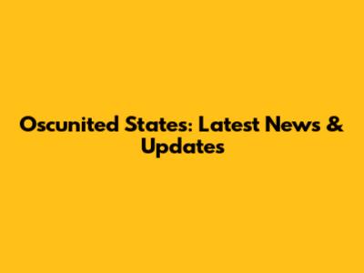 Oscunited States: Latest News & Updates