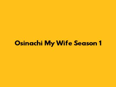 Osinachi My Wife Season 1