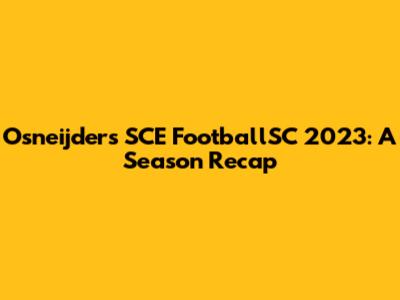 Osneijder's SCE FootballSC 2023: A Season Recap