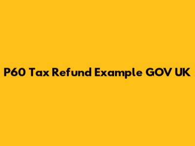 P60 Tax Refund Example GOV UK